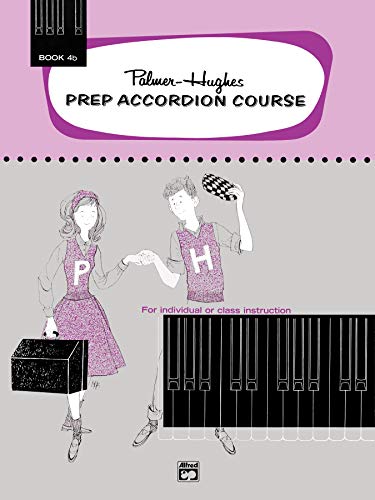 Imagen de archivo de Palmer-Hughes Prep Accordion Course, Bk 4B: For Individual or Class Instruction (Palmer-Hughes Accordion Course) a la venta por Magers and Quinn Booksellers