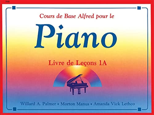 Alfred's Basic Piano Library Lesson Book, Bk 1A: French Language Edition (Alfred's Basic Piano Library, Bk 1A) (French Edition) (9780739028193) by Palmer, Willard A.; Manus, Morton; Lethco, Amanda Vick