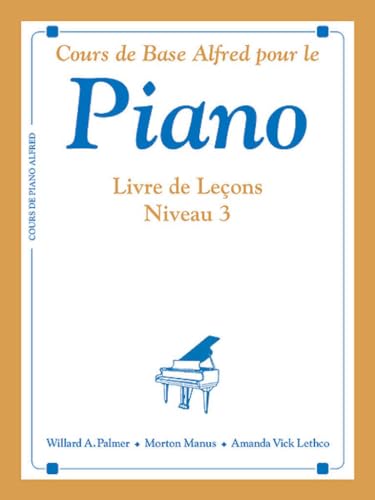 9780739028414: Alfred's Basic Piano Library Lesson Book, Bk 3: French Language Edition (Alfred's Basic Piano Library, Bk 3) (French Edition)