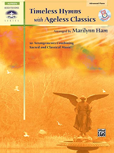 Beispielbild fr Timeless Hymns with Ageless Classics: 10 Arrangements Combining Sacred and Classical Music, Book & CD (Sacred Performer Collections) zum Verkauf von Magers and Quinn Booksellers