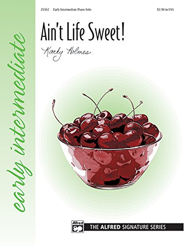 Stock image for Ain't Life Sweet! (Sheet) Early Intermediate Piano Solo Alfred # 21362 for sale by Teachers Discount Music