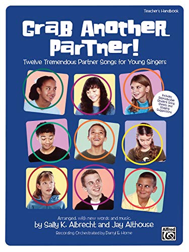 Grab Another Partner! (Twelve Tremendous Partner Songs for Young Singers): Teacher's Handbook (9780739030394) by Albrecht, Sally K.; Althouse, Jay