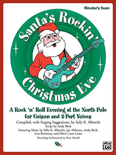 9780739031841: Santa's Rockin' Christmas Eve: A Rock 'n Roll Evening at the North Pole for Unison and 2-Part Voices (Director's Score)