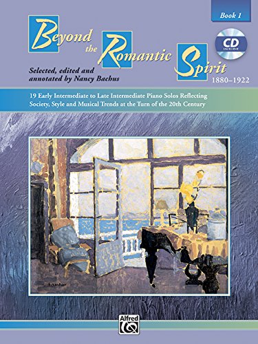 Beispielbild fr Beyond the Romantic Spirit, Bk 1: Book & CD (Alfred Masterwork Edition) 19 Early Intermidiate to Intermediate Solos 1880-1922 zum Verkauf von Teachers Discount Music