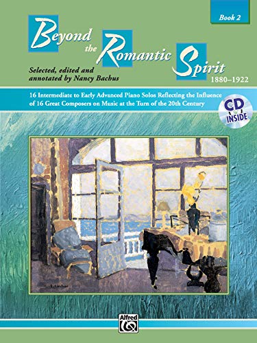 Stock image for Beyond the Romantic Spirit (1880--1922), Bk 2: Book Only.16 Intermediate to Early Advanced Piano Solos Reflecting the Influence of 16 Great Composers on Music . 20th Century, Book Only (The Spirit Series) for sale by Teachers Discount Music