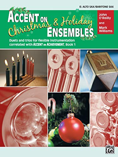 Imagen de archivo de Accent on Christmas & Holiday Ensembles: E Flat Alto Sax/Baritone Sax; Duets and Trios for Flexible Instrumentation Correlated with Accent on Achievement Book 1 a la venta por Revaluation Books