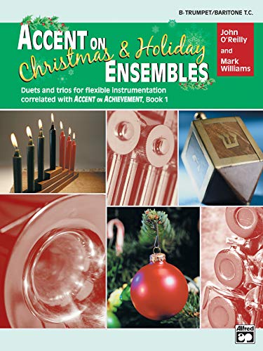 Beispielbild fr Accent on Christmas and Holiday Ensembles: B-flat Trumpet/Baritone T.C. (Accent on Achievement) zum Verkauf von PlumCircle