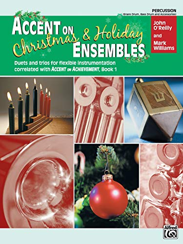 Stock image for Accent on Christmas & Holiday Ensembles: Percussion Snare Drum, Bass Drum and Accessories; Duets and Trios for Flexible Instrumentation Correlated With Accent on Achievement Book 1 for sale by PlumCircle