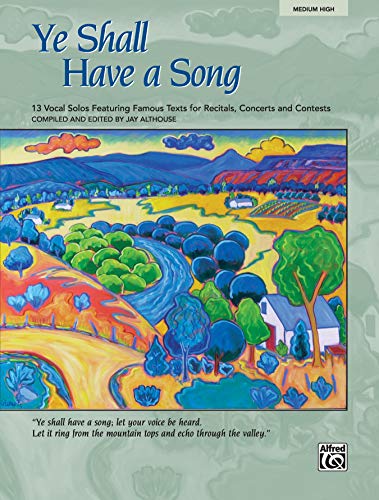 Beispielbild fr Ye Shall Have a Song: 13 Vocal Solos Featuring Famous Texts (Medium High) zum Verkauf von Magers and Quinn Booksellers