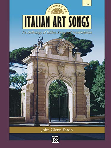 Italian Art Songs: An Anthology of Italian Song and Interpretation (Gateway Series) (Italian Edition) (9780739035498) by Paton, John Glenn