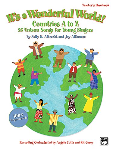 Stock image for It's a Wonderful World (Countries A-Z): 25 Unison Songs for Young Singers (Teacher's Handbook) for sale by Magers and Quinn Booksellers