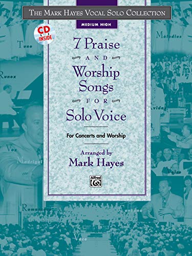 Stock image for 7 Praise and Worship Songs for Solo Voice, Medium High: Medium High Voice (The Mark Hayes Vocal Solo Collection) for sale by Half Price Books Inc.