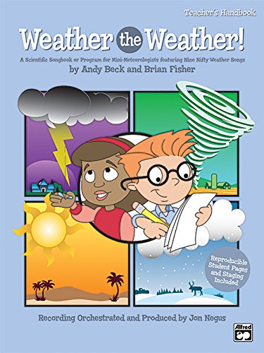 Imagen de archivo de Weather the Weather! A Scientific Songbook or Program for Mini-Meteorologists featuring Nine Nifty Weather Songs, for Unison and 2-Part Voices (Book & CD) a la venta por Magers and Quinn Booksellers