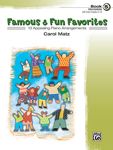 Imagen de archivo de Famous & Fun Favorites, Book 5 (Intermediate): 13 Appealing Piano Arrangements a la venta por PlumCircle