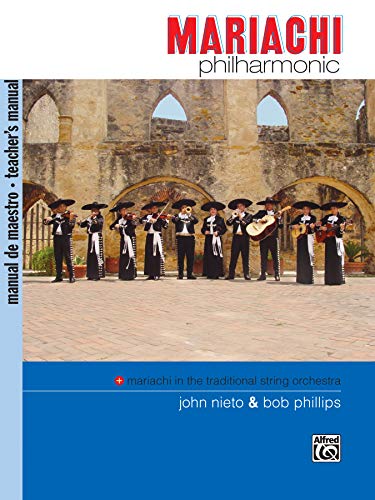 Mariachi Philharmonic: Mariachi in the traditional string orchestra (Philharmonic Series) (9780739037898) by Nieto, John; Phillips, Bob