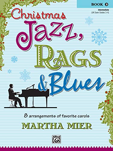 Christmas Jazz, Rags & Blues, Book 2 by Mier, Martha: Alfred Music 9780739038468 PAPERBACK ...