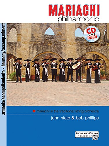 Mariachi Philharmonic (Mariachi in the Traditional String Orchestra): Acc., Book & CD (Philharmonic Series) (9780739038598) by Nieto, John; Phillips, Bob