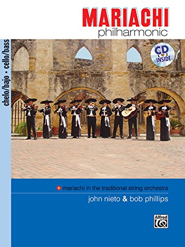 Mariachi Philharmonic, Mariachi in the Traditional String Orchestra: Cello/Bass (Philharmonic Series) (9780739038604) by Nieto, John; Phillips, Bob