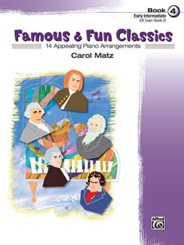 Famous & Fun Classics, Bk 4: 14 Appealing Piano Arrangements (9780739038840) by Carol Matz