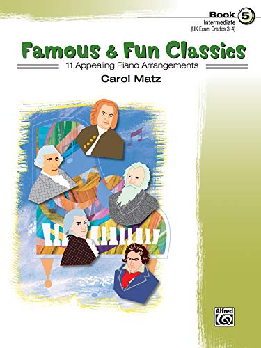Imagen de archivo de Famous Fun Classics, Book 5 (Intermediate): 11 Appealing Piano Arrangements a la venta por Goodwill of Colorado