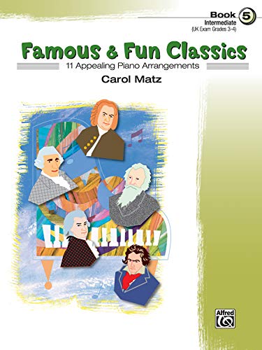 Stock image for Famous Fun Classics, Book 5 (Intermediate): 11 Appealing Piano Arrangements for sale by Goodwill of Colorado