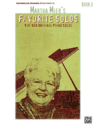 Martha Mier's Favorite Solos, Bk 3: 9 of Her Original Piano Solos (9780739039335) by [???]