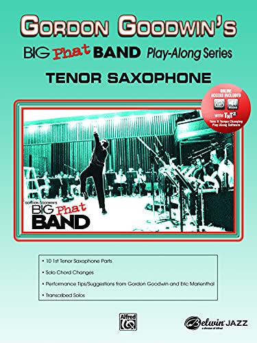 Imagen de archivo de Gordon Goodwin's Big Phat Play Along: Tenor Saxophone, Book & Digital Audio a la venta por GF Books, Inc.