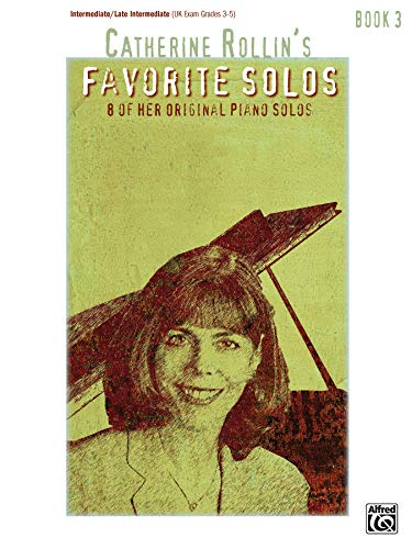 Catherine Rollin's Favorite Solos, Book 3 : 8 of Her Original Piano Solos - Catherine Rollin