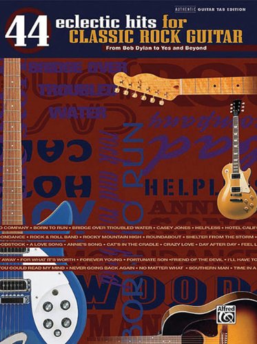 Beispielbild fr 44 Eclectic Hits for Classic Rock Guitar: From Bob Dylan to Yes and Beyond (Authentic Guitar TAB) zum Verkauf von Kennys Bookshop and Art Galleries Ltd.