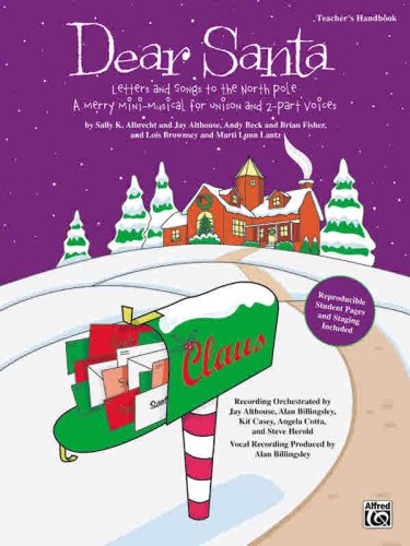 Dear Santa -- Letters and Songs to the North Pole (A Merry Mini-Musical for Unison Voices) (9780739040201) by Albrecht; Sally K.; Althouse; Jay; Beck; Andy; Fisher; Brian; Brownsey; Lois