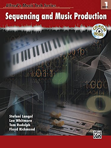 Alfred's MusicTech, Bk 1: Sequencing, Book & CD-ROM (Alfred's MusicTech Series, Bk 1) (9780739040775) by Stefani Langol; Lee Whitmore; Thomas E Rudolph; Floyd Richmond