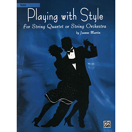 Playing With Style for String Quartet or String Orchestra: Use With Piano Accompaniment - Joanne Martin