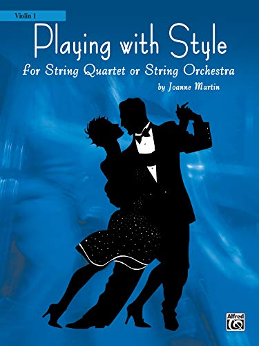 Playing with Style for String Quartet or String Orchestra: 1st Violin Part (9780739040942) by Martin, Joanne