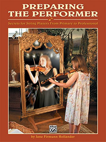 Stock image for Preparing the Performer: Secrets for String Players from Primary to Professional (LIVRE SUR LA MU) for sale by HPB-Ruby