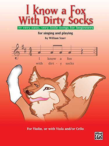 Imagen de archivo de I Know a Fox With Dirty Socks: 77 Very Easy, Very Little Songs for Beginners, For Singing And Playing: For Vioin, Or With Viola, And/Or Cello a la venta por Goodwill of Colorado