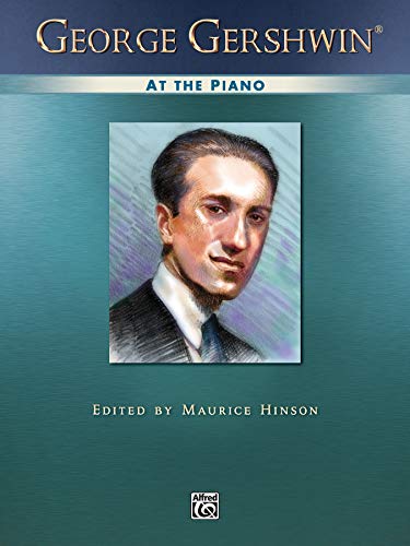 George Gershwin at the Piano: Piano Solos (Alfred Masterwork Edition: At the Piano) (9780739041574) by [???]