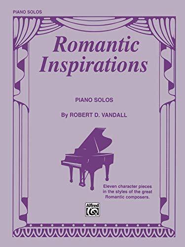 Stock image for Romantic Inspirations: Eleven Character Pieces in the Styles of the Great Romantic Composers for sale by Magers and Quinn Booksellers