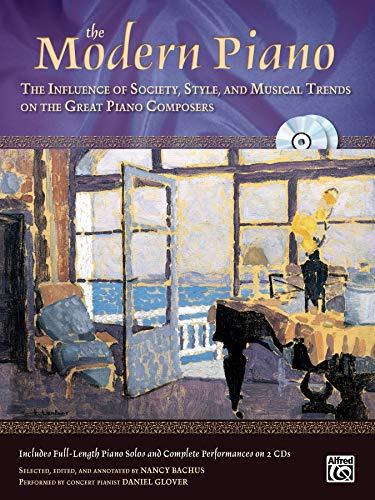Beispielbild fr The Modern Piano: The Influence of Society, Style and Musical Trends on the Great Piano Composers, Book & 2 CDs (The Piano Series) zum Verkauf von GF Books, Inc.