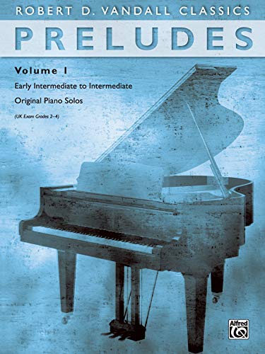 Imagen de archivo de Preludes, Vol 1: Early Intermediate to Intermediate Original Piano Solos (Robert D. Vandall Classics) a la venta por SecondSale