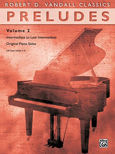 Stock image for Preludes, Vol 2: Intermediate to Late Intermediate Original Piano Solos (Robert D. Vandall Classics, Vol 2) for sale by Your Online Bookstore