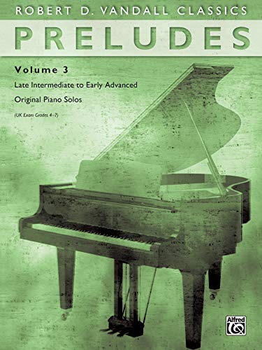 Stock image for Preludes, Vol 3: Late Intermediate to Early Advanced Original Piano Solos (Robert D. Vandall Classics, Vol 3) for sale by Your Online Bookstore