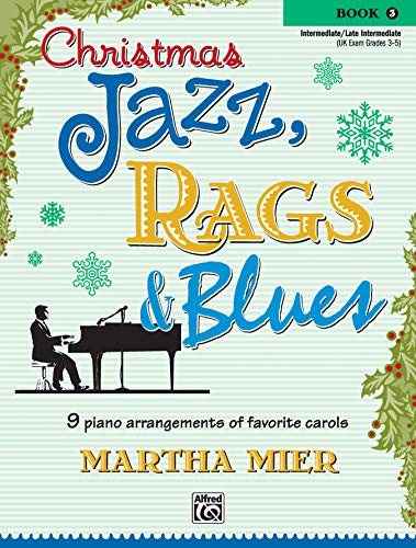 Beispielbild fr Christmas Jazz, Rags & Blues, Book 3: 9 arrangements of favorite carols for intermediate to late intermediate pianists zum Verkauf von Night Heron Books