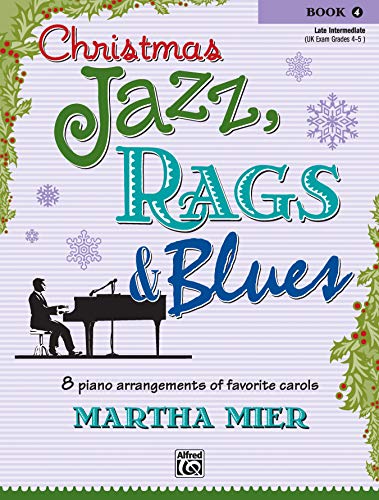 Beispielbild fr Christmas Jazz, Rags & Blues, Book 4: 8 Arrangements of Favorite Carols for Late Intermediate Pianists zum Verkauf von Revaluation Books