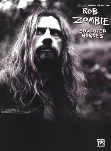 Rob Zombie -- Educated Horses: Authentic Guitar TAB (9780739043592) by Zombie, Rob