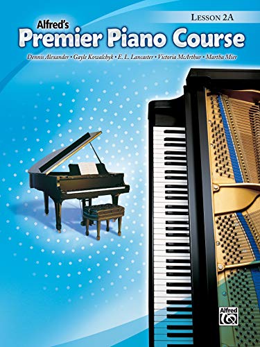 Premier Piano Course Lesson Book, Bk 2A (Premier Piano Course, Bk 2A) (9780739043653) by Alexander, Dennis; Kowalchyk, Gayle; Lancaster, E. L.; McArthur, Victoria; Mier, Martha