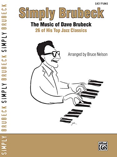 Imagen de archivo de Simply Brubeck - The Music Of Dave Brubeck - 26 Of His Top Jazz Classics a la venta por Magers and Quinn Booksellers