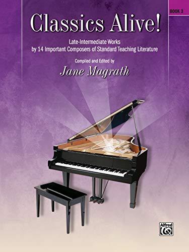 Stock image for Classics Alive!, Bk 3: Late Intermediate Works by 13 Important Composers of Standard Teaching Literature for sale by SecondSale
