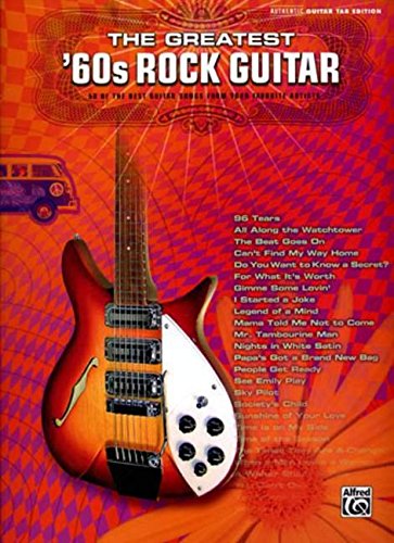 Imagen de archivo de The Greatest '60s Rock Guitar: 58 of the Best Guitar Songs from Your Favorite Artists (Authentic Guitar TAB) a la venta por WorldofBooks