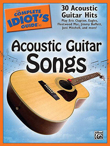 Beispielbild fr The Complete Idiot's Guide to Acoustic Guitar Songs: 30 Acoustic Guitar Hits (Complete Idiot's Guides (Lifestyle Paperback)) zum Verkauf von WorldofBooks