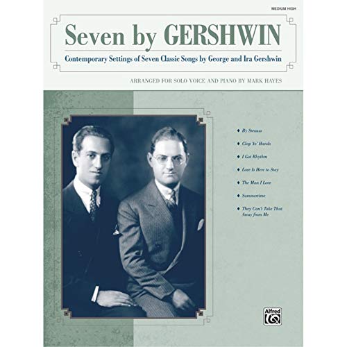Imagen de archivo de Seven by Gershwin (Contemporary Settings of Seven Classic Songs by George Gershwin and Ira Gershwin for Solo Voice and Piano): Medium High Voice a la venta por Magers and Quinn Booksellers
